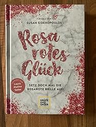 Rosarotes Glück: Setz doch mal die rosarote Brille auf! (Lebenshilfe ...